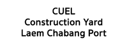 CUEL Limited, Construction Yard, Laem Chabang Port